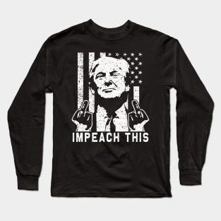Impeach This | Trump 2020 middle finger | Vintage Flag gift Long Sleeve T-Shirt